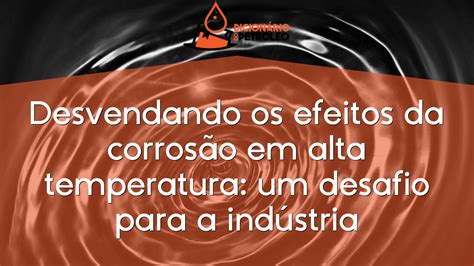  Superligas! A Revolução Metalúrgica para Aplicações de Alta Temperatura e Resistência à Corrosão!